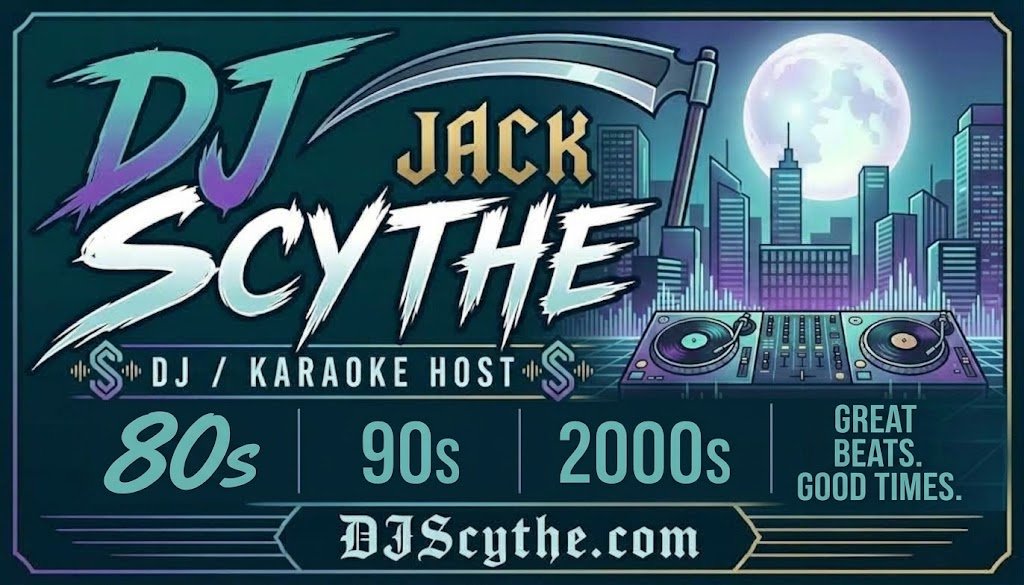DJ Jack Scythe - DJ and Karaoke Host - 80s, 90s, 2000s - Great Beats. Good Times.